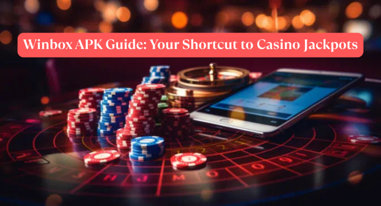 Winbox APK Guide: Your Shortcut to Casino Jackpots
